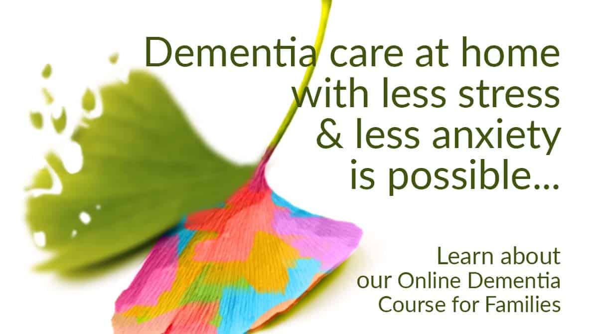 Dementia care at home with less stress and less anxiety is possible. Learn about our Online Dementia Course for Families (ginkgo leaf: one side fading & the other rainbow colored)