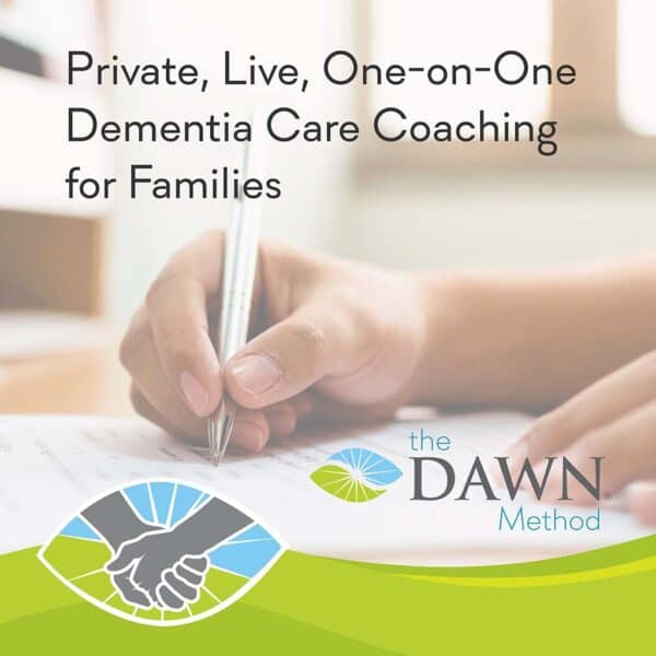 Private, Live, One-on-One Dementia Care Coaching for Families - the DAWN Method
